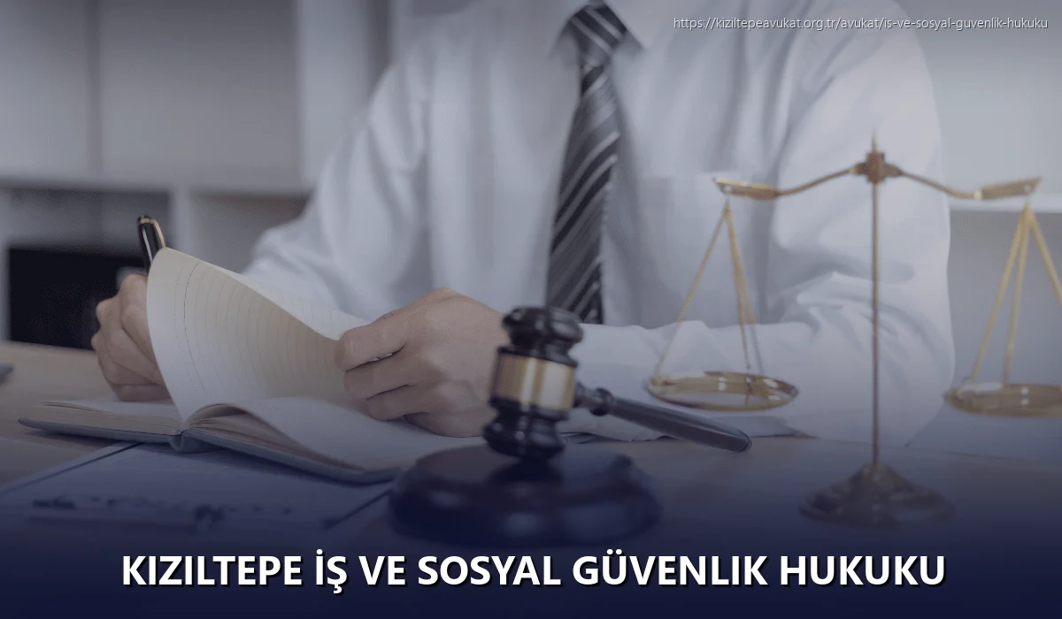 Kiziltepe İş ve Sosyal Güvenlik Hukuku